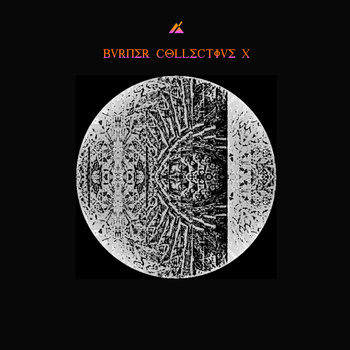OUT NOW: Burner Collective Volume Ten (Various Artists)