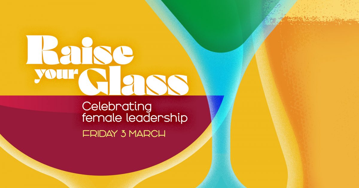Raise your glass – Celebrating female leadership event poster