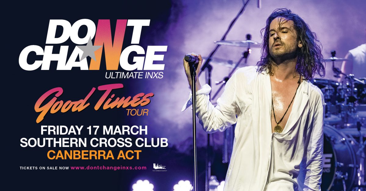 Don’t Change – Ultimate INXS is part of Good Times Tour. 17 March 2023 at Canberra Southern Cross Club. Image: Supplied.