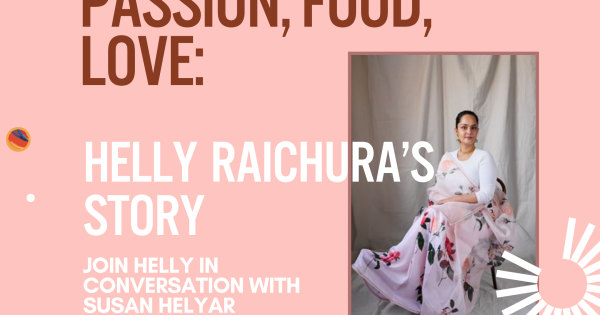 Passion, Food, Love: Helly Raichura's Story