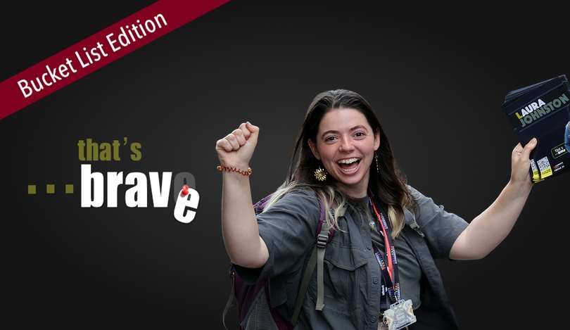 Laura Johnston: That’s…Brave (Bucket List Edition)