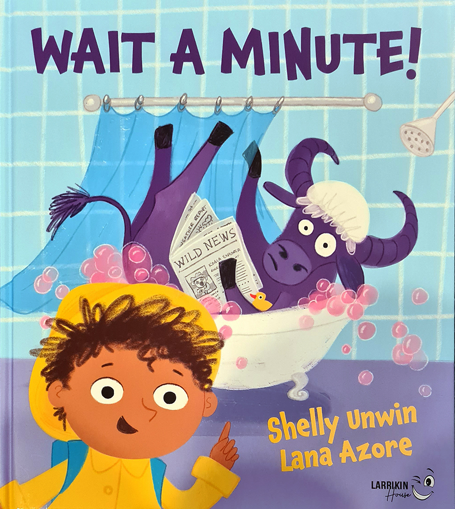 Cover of Wait a Minute! by writer Shelly Unwin and illustrator Lana Azore.