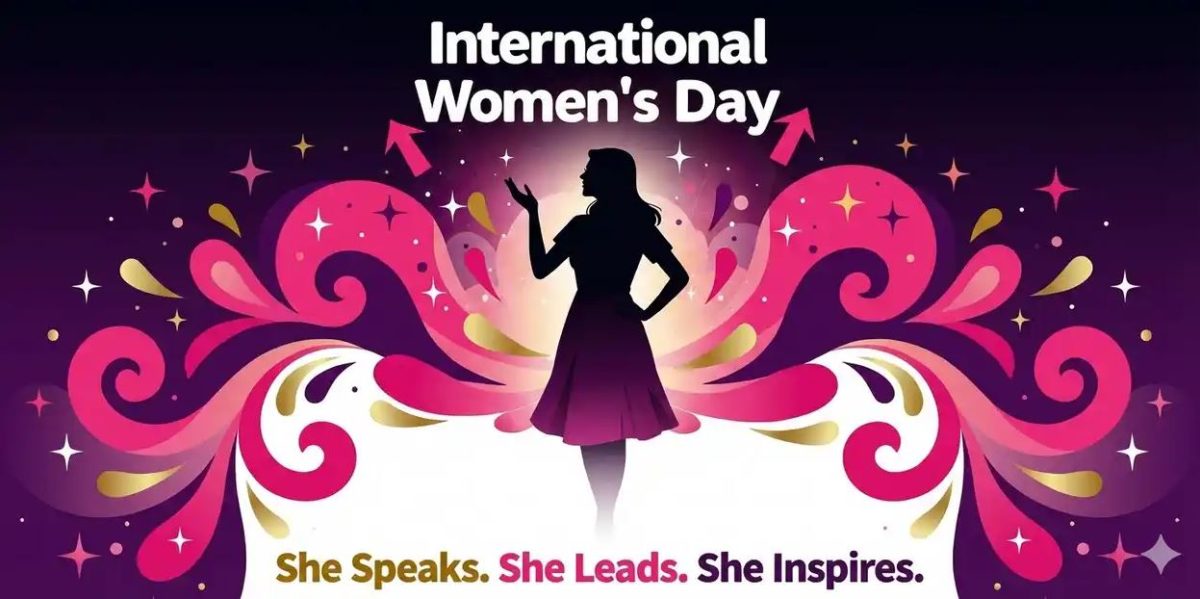 International Women’s Day - She Speaks. She Leads. She Inspires.